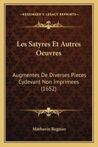 Les Satyres Et Autres Oeuvres: Augmentes de Diverses Pieces Cydevant Non Imprimees (1652)