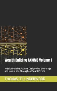 Cover image for Wealth Building AXIOMS Volume 1