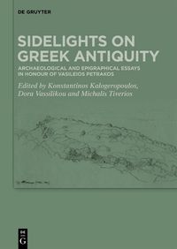 Cover image for Sidelights on Greek Antiquity: Archaeological and Epigraphical Essays in Honour of Vasileios Petrakos