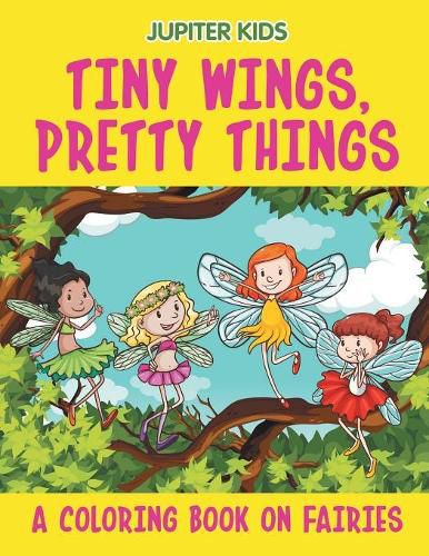 Cover image for Tiny Wings, Pretty Things (A Coloring Book on Fairies)
