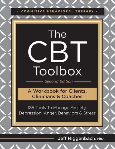 Cover image for The CBT Toolbox, Second Edition: 185 Tools to Manage Anxiety, Depression, Anger, Behaviors & Stress