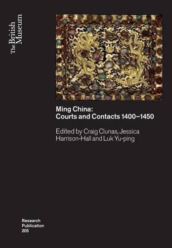 Ming China: Courts and Contacts 1400-1450