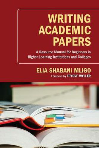 Cover image for Writing Academic Papers: A Resource Manual for Beginners in Higher-Learning Institutions and Colleges