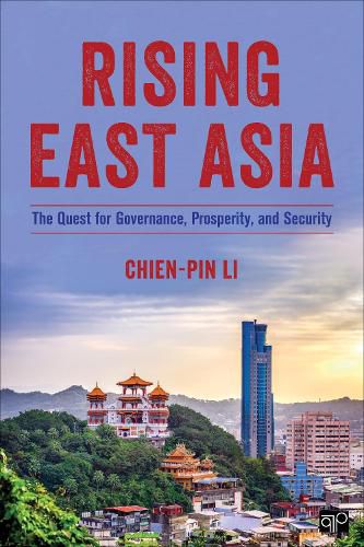 Cover image for Rising East Asia: The Quest for Governance, Prosperity, and Security