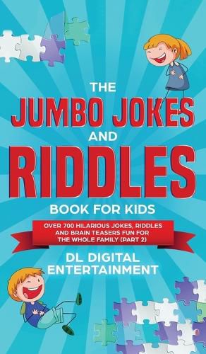 Cover image for The Jumbo Jokes and Riddles Book for Kids (Part 2): Over 700 Hilarious Jokes, Riddles and Brain Teasers Fun for The Whole Family