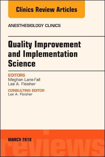 Cover image for Quality Improvement and Implementation Science, An Issue of Anesthesiology Clinics