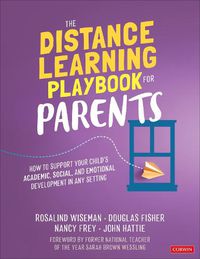 Cover image for The Distance Learning Playbook for Parents: How to Support Your Child's Academic, Social, and Emotional Development in Any Setting