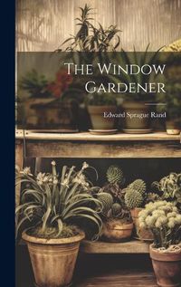 Cover image for The Window Gardener