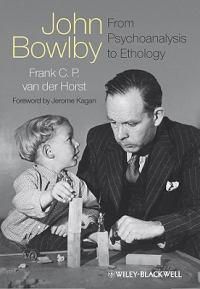 Cover image for John Bowlby - From Psychoanalysis to Ethology: Unravelling the Roots of Attachment Theory