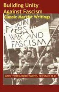 Cover image for Building Unity Against Fascism: Classic Marxist Writings