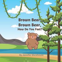 Cover image for Brown Bear, Brown Bear, How Do You Feel?