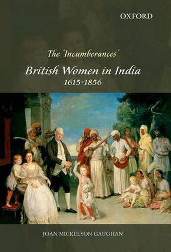 Cover image for The 'Incumberances': British Women in India, 1615-1856