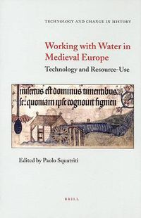 Cover image for Working with Water in Medieval Europe: Technology and Resource-Use