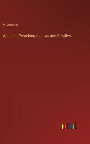 Cover image for Apostles Preaching to Jews and Gentiles