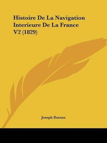 Histoire de La Navigation Interieure de La France V2 (1829)