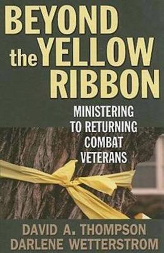 Cover image for Beyond the Yellow Ribbon: Ministering to Returning Combat Veterans