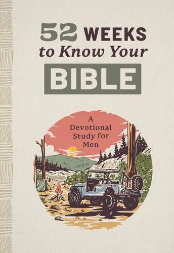Cover image for 52 Weeks to Know Your Bible: A Devotional Study for Men