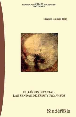 Cover image for El Logos Bifacial: Las Sendas de Eros Y Thanatos