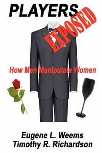 Cover image for Players Exposed: How Men Manipulate Women