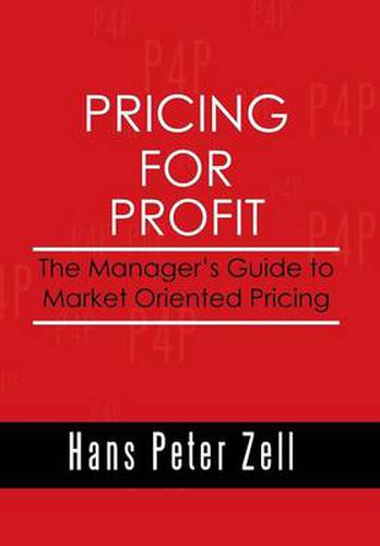 Cover image for Pricing for Profit: The Manager's Guide to Market Oriented Pricing