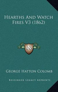 Cover image for Hearths and Watch Fires V3 (1862)