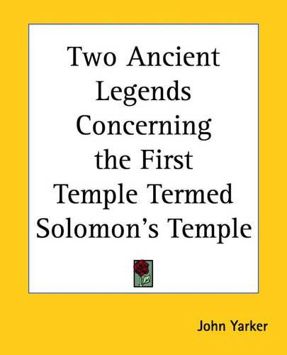 Cover image for Two Ancient Legends Concerning the First Temple Termed Solomon's Temple