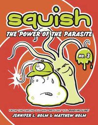 Cover image for Squish #3: the Power of the Parasite