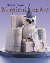 Cover image for Debbie Brown's Magical Cakes