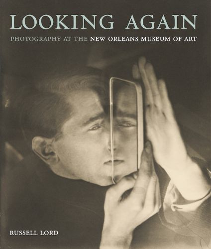 Cover image for Looking Again: Photography at the New Orleans Museum of Art