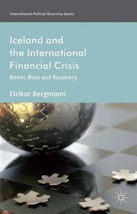 Cover image for Iceland and the International Financial Crisis: Boom, Bust and Recovery