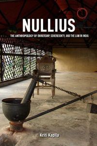 Cover image for Nullius - The Anthropology of Ownership, Sovereignty, and the Law in India