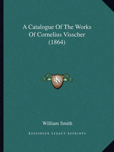 A Catalogue of the Works of Cornelius Visscher (1864)