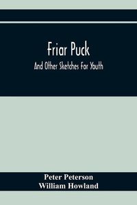 Cover image for Friar Puck: And Other Sketches For Youth