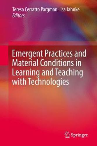 Cover image for Emergent Practices and Material Conditions in Learning and Teaching with Technologies