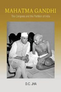 Cover image for Mahatma Gandhi: The Congress and the Partition of India