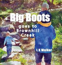 Cover image for Big Boots goes to Brownhill Creek