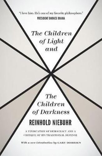 Cover image for The Children of Light and the Children of Darkne - A Vindication of Democracy and a Critique of Its Traditional Defense