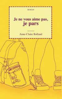 Cover image for Je ne vous aime pas, je pars