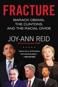 Cover image for Fracture: Barack Obama, the Clintons, and the Racial Divide