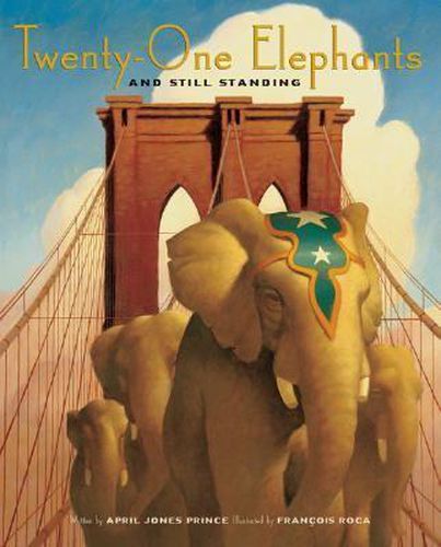 Cover image for Twenty-one Elephants and Still Standing: A Story of P.T. Barnum and the Brooklyn Bridge