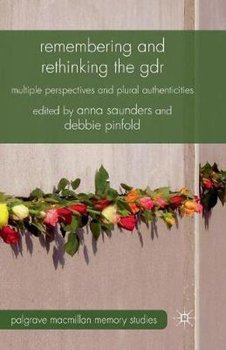 Cover image for Remembering and Rethinking the GDR: Multiple Perspectives and Plural Authenticities