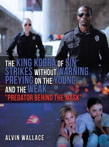 Cover image for The King Kobra of Sin Strikes Without Warning Preying on the Young and the Weak Predator Behind the Mask