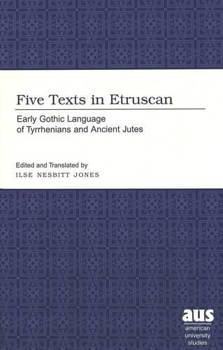 Cover image for Five Texts in Etruscan: Early Gothic Language of Tyrrhenians and Ancient Jutes
