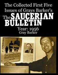 Cover image for The Collected First Five Issues of Grays Barker's The Saucerian Bulletin.Year