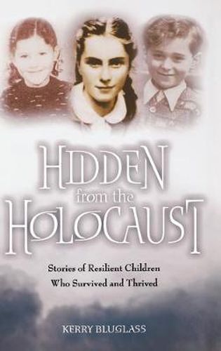 Cover image for Hidden from the Holocaust: Stories of Resilient Children Who Survived and Thrived