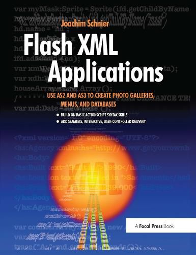 Cover image for Flash XML Applications: Use AS2 and AS3 to Create Photo Galleries, Menus, and Databases