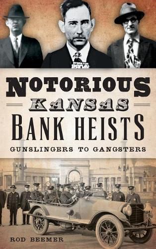 Cover image for Notorious Kansas Bank Heists: Gunslingers to Gangsters