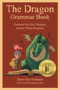 Cover image for The Dragon Grammar Book: Grammar for Kids, Dragons, and the Whole Kingdom