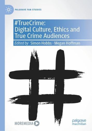 Cover image for #TrueCrime: Digital Culture, Ethics and True Crime Audiences