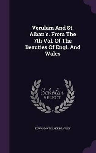 Verulam and St. Alban's. from the 7th Vol. of the Beauties of Engl. and Wales